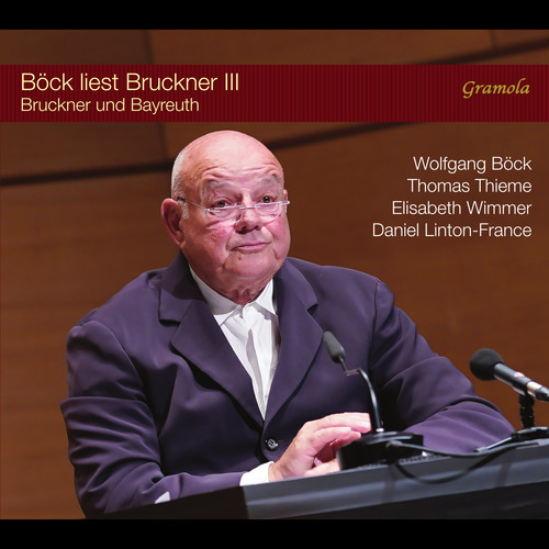 Letters and Music - DITTRICH, R. / WAGNER, R. (Böck liest Bruckner III) (Böck, Thieme, Wimmer, Linton-France)