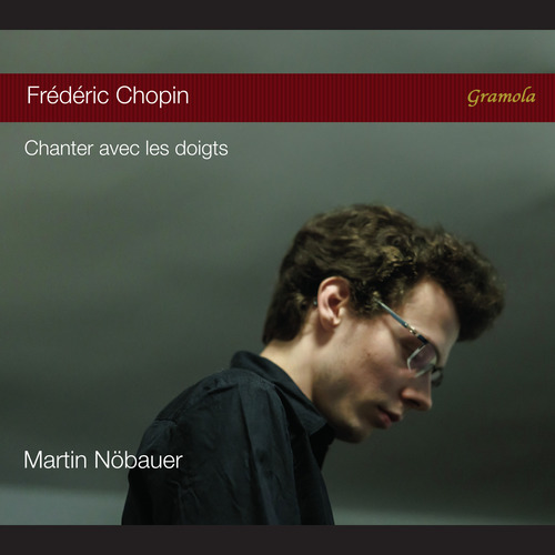 CHOPIN, F.: Piano Sonata No. 3 / Ballade No. 4 / Impromptu No. 3 / Mazurkas Nos. 30-32 / Fantasy, Op. 49 (Chanter avec les doigts) (Nöbauer)