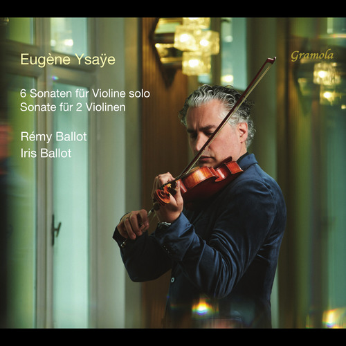 YSAŸE, E.: 6 Sonatas for Solo Violin, Op. 27 / Sonata for 2 Violins (I. and R. Ballot)