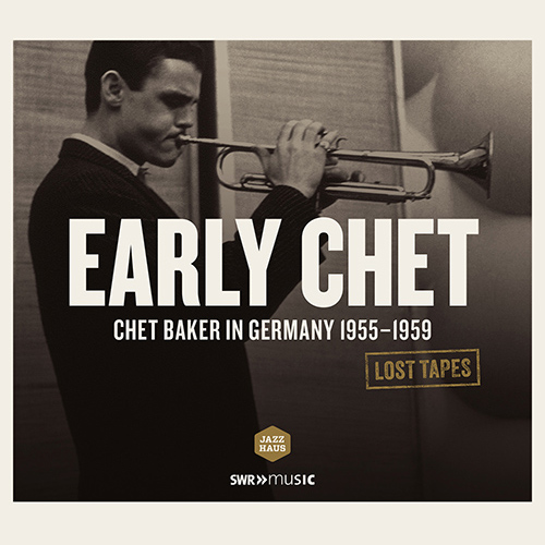 LOST TAPES - Baker, Chet (Early Chet - Chet Baker in Germany, 1955-1959)