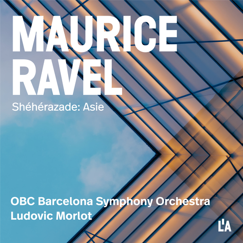 RAVEL, M.: Shéhérazade: No. 1. Asie (version for voice and orchestra) (Barron, Barcelona Symphony and Catalonia National Orchestra, Morlot)