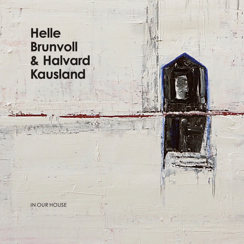 BRUNVOLL, Helle / KAUSLAND, Halvard: In Our House