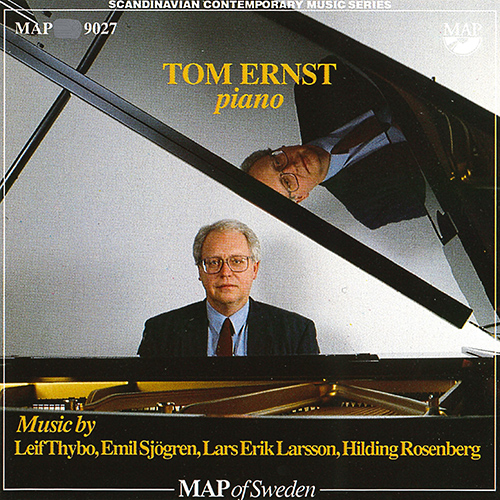 Piano Recital: Ernst, Tom - THYBO, L. / SJÖGREN, E. / LARSSON, L.-E. / ROSENBERG, H.