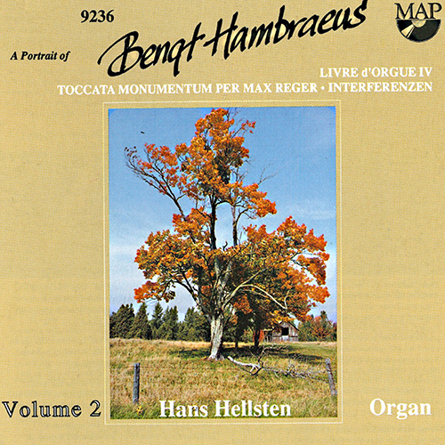 HAMBRÆUS, B.: Livre d'orgue, Vol. 4 / Toccata: Monumentum per Max Reger / Interferenzen (A Portrait of Bengt Hambræus, Vol. 2) (Hellsten)