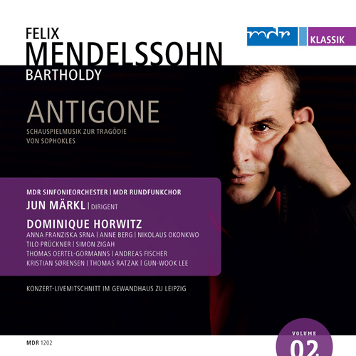 MENDELSSOHN, Felix: Antigone (Markl)