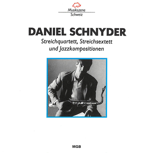 SCHNYDER, D.: String Quartet No. 1 / String Sextet / Variations for Jazzband (Euler Quartett, Die Kammermusiker Zürich, Modern Art Septet)
