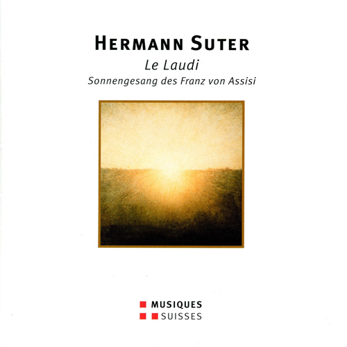 SUTER, H.: Laudi di San Francesco d'Assisi (Le) [Oratorio] (Ferrarini, Kasarova, Villa, Rosca, Virágh, Budapest Symphony, A. Ligeti)