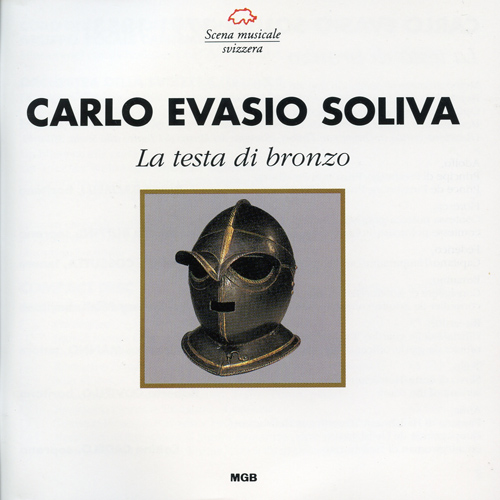 SOLIVA, C.E.: Testa di bronzo (La) [Opera] (Balmelli, Ruffini, Felix, Manno, Coviello, Cadelo, Orchestra della Svizzera Italiana, Campori)