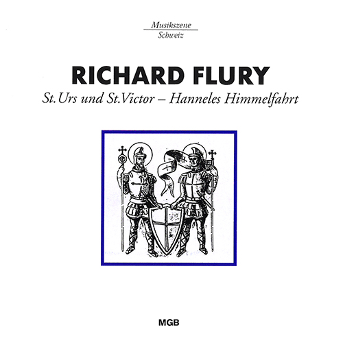 FLURY, R.: St Urs und St. Victor / Hanneles Himmelfahrt (Domchor St. Urs Solothurn, Biel Solothurn Symphony, Czech Symphony, U.J. Flury)