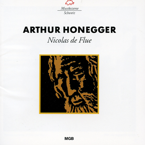 HONEGGER, A.: Nicolas de Flue (Bideau, Lucerne Academy Choir, Junge Philharmonie Zentralschweiz, Koch)