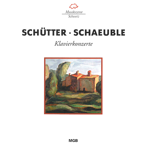 SCHÜTTER, M.: Piano Concerto / Pastorale II / SCHAEUBLE, H.: Piano Concerto, Op. 50 (Rebstein, Zürich Chamber Orchestra, Griffiths)