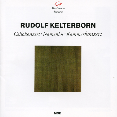 KELTERBORN, R.: Cello Concerto / Namenlos / Chamber Concert for Clarinet and 14 Instruments (Monighetti, Widmer, Müller)