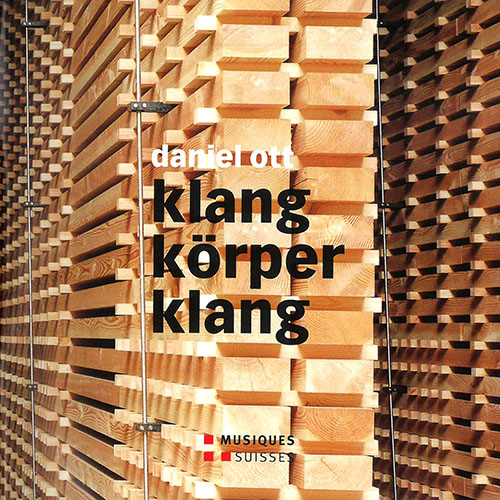 OTT, D.: Klangkörperklang (Clementi, Dierstein, Gubler, Häusermann, Koch, Pedretti, Schärli, Streiff, Wu Wei)