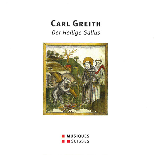 GREITH, C.: Heilige Gallus (Der) [Oratorio] (Plut, Danuser, Rankl, Kammerchor Oberthurgau, St. Gallen Collegium Musicum, M. Schwarz)