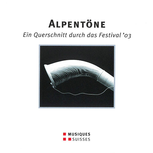 ALPENTÖNE - Ein Querschnitt durch das Festival '03