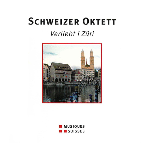 MÜLLER, F.: Im pedalo ums bouschänzli / Sunnerain-Polka / Z'Morge im kafi schober / Z'Züri dehei (Verliebt I Züri) (Schweizer Oktett)