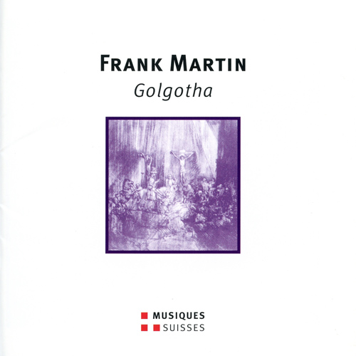 MARTIN, F.: Golgotha [Oratorio] (Locher, Romei, Brodard, Berlin Symphony, Koch)
