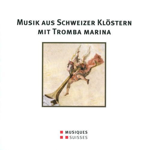 MUSIK AUS SCHWEIZER KLÖSTERN MIT TROMBA MARINA