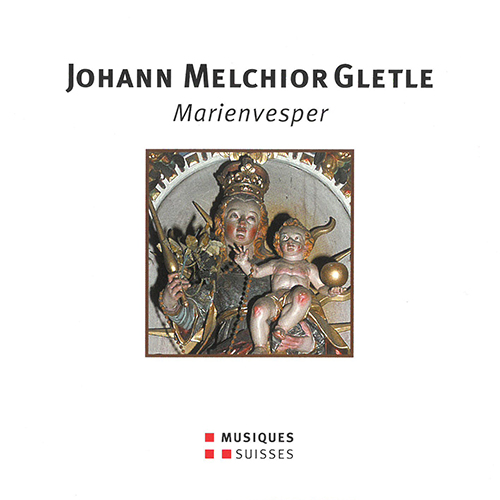 GLETLE, J.M.: Marienvesper (Collegium Vocale Lenzburg, Il Desiderio, Baldinger)