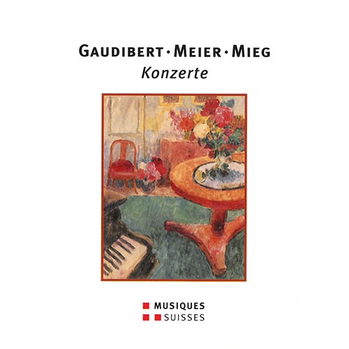 Concertos - GAUDIBERT, E. / MEIER, J. / MIEG, P. (B. Schneider, Renggli, Soós, Haag, Neuchâtel Chamber Orchestra, Schultsz)