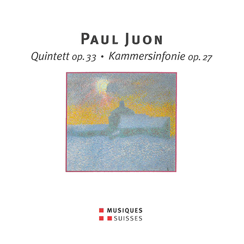 JUON, P.: Piano Quintet, Op. 33 / Kammersinfonie (Zürich Tonhalle Orchestra members)