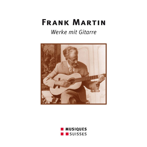 MARTIN, F.: Works with Guitar (Brütsch,  Zünd, Koch, Scheck, Pechota, Vigfusson, Terragni, Traub, Loepfe, Stampa)