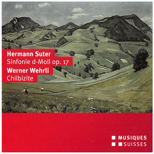 SUTER, H.: Symphony in D Minor, Op. 17 / WEHRLI, W.: Chilbizite (Aargau Symphony, Bostock)