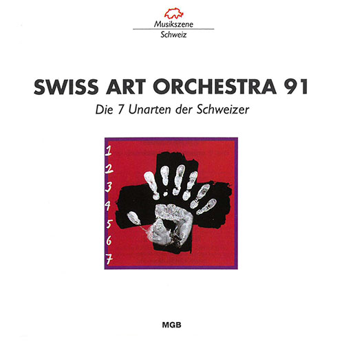 SWISS ART ORCHESTRA 91 / Rüegg, Mathias: 7 Unarten der Schweizer (Die)