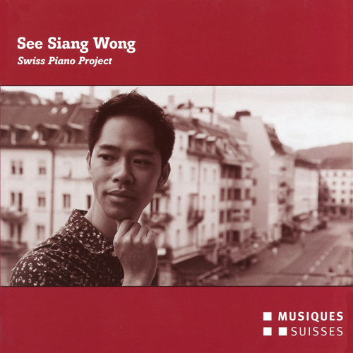 Piano Recital: Wong, See Siang - BAUMANN, F. / FUETER, D. / LAUBLI, T. / METTRAUX, L. / ZINSSTAG, G. / ZIMMERLIN, A. (Swiss Piano Project)