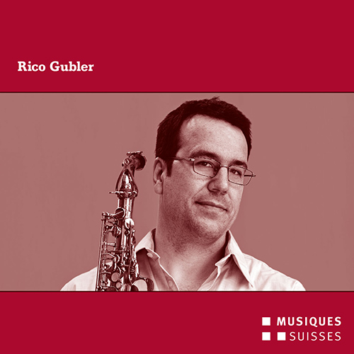 Saxophone Recital: Gubler, Rico - GUBLER, R. / DONATONI, F. / REDGATE, R. / DENISOV, E.