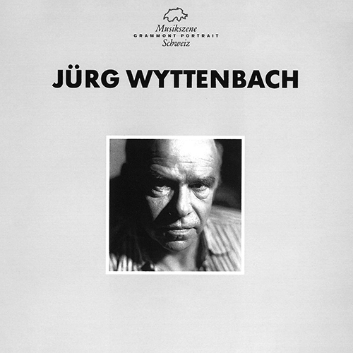 WYTTENBACH, J.: 3 Chansons Violées / Encore! / Lamentoroso / Serenade (Andres, Demenga, Globokar, J. Keller, Molinari, Racine)
