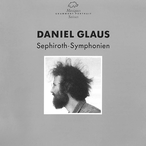 GLAUS, D.: Sephiroth Symphonies Nos. 1-4 (Bosshart, Mathé, Schneeberger, Strosser, Zoboli, Basel Sinfonietta, Bollon)