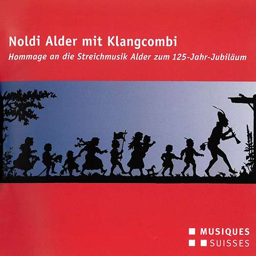 SWITZERLAND - Noldi Alder / Klangcombi: Hommage an die streichmusik alder zum 125-jahr-jubiläum