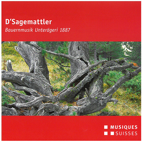 SWITZERLAND Herbert Kistler / D'Sagemattler: Bauernmusik Unterägeri 1887