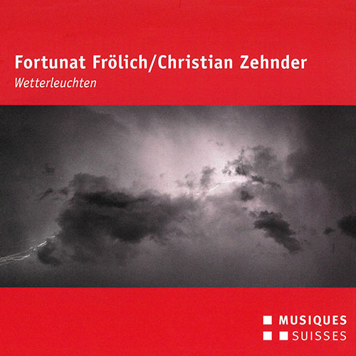 FROLICH, F.: Suite Alpine / Cor viril 1 + 2 / 10der6 / Lulululuha (Wetterleuchten) (Zehnder, Pfeuti, Casal Quartet, Amar Quartet, Cor viril)