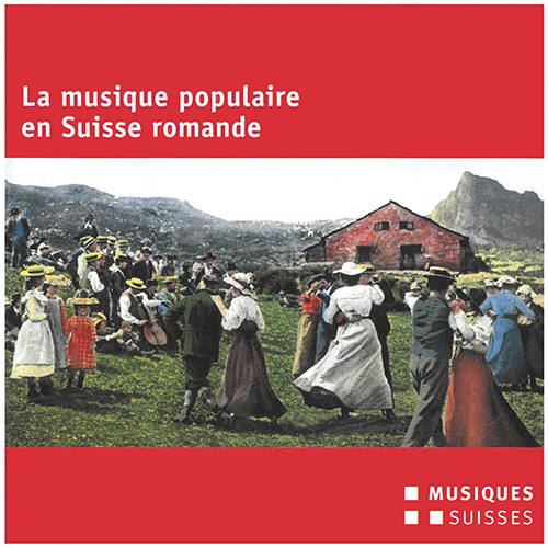 SWITZERLAND - Musique populaire en Suisse Romande (La)