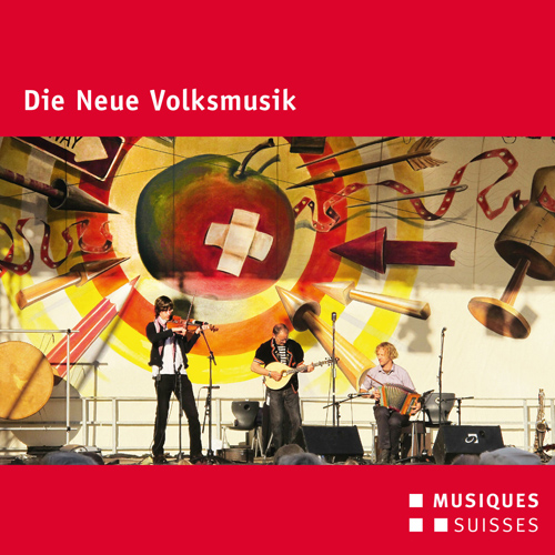 SWITZERLAND - Neue Volksmusik (Die) (Milestone in New Folk Music from Switzerland)