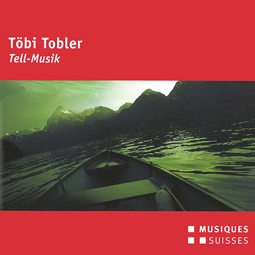 SWITZERLAND - Töbi Tobler: Tell-Musik