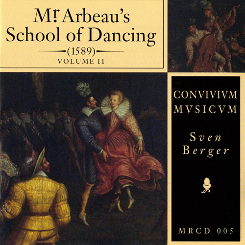 DANCE MUSIC, 1589 - Monsieur Arbeau's School of Dancing, Vol. 2 (Convivium Musicum Gothebburgense, Berger)