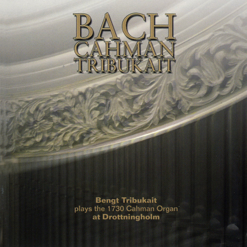 BACH, J.S.: Organ Music (Bach Cahman Tribukait) (Tribukait)