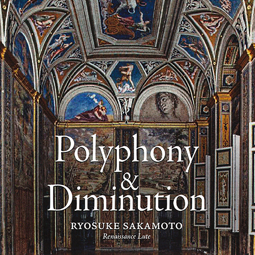 Lute Recital: Sakamoto, Ryosuke - BORRONO, P.P, / CAPIROLA, V. / MARTINI, J. / MORTON, R.  / RIBERA, A. de (Polyphony and Diminution)