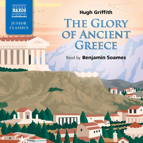GRIFFITH, H.: Glory of Ancient Greece (The) (Unabridged)