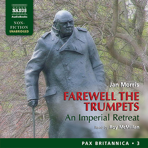 MORRIS, J.: Farewell the Trumpets - An Imperial Retreat (Pax Britannica, Vol. 3) (Unabridged)