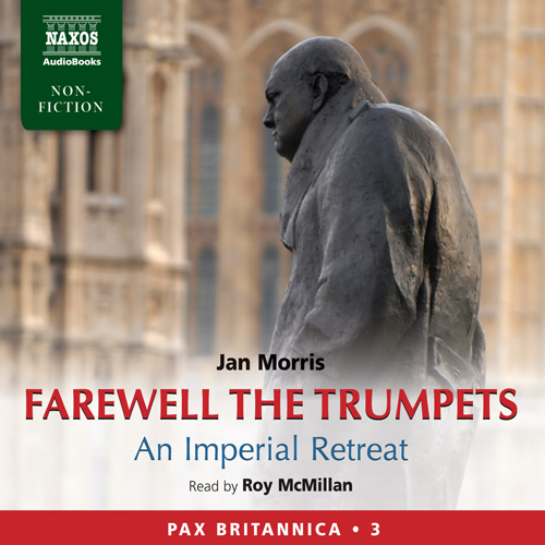 MORRIS, J.: Farewell the Trumpets - An Imperial Retreat (Pax Britannica, Vol. 3) (Abridged)