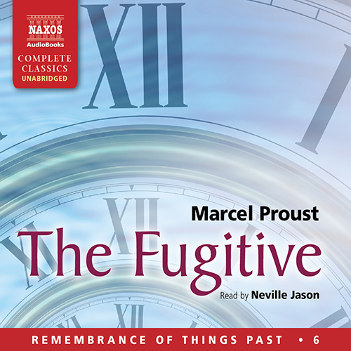 PROUST, M.: Remembrance of Things Past, Vol. 6: Fugitive (The) (Unabridged)