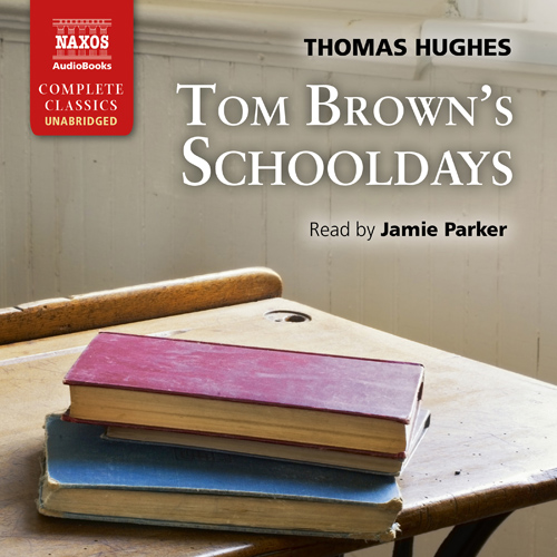 HUGHES, T.: Tom Brown's Schooldays (Unabridged)