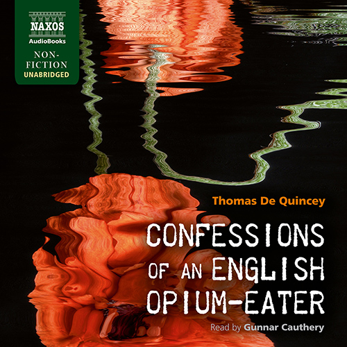 DE QUINCEY, T.: Confessions of an English Opium-Eater (Unabridged)