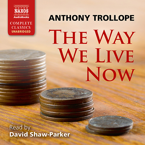 TROLLOPE, A.: Way We Live Now (The) (Unabridged)