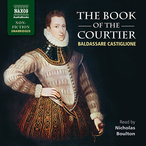 CASTIGLIONE, B.: Book of the Courtier (The) (Unabridged)