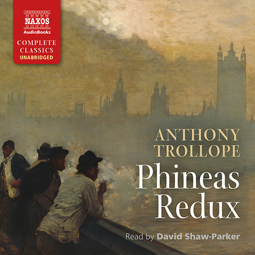TROLLOPE, A.: Phineas Redux (Unabridged)